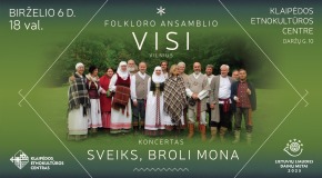  Folkloro ansamblio „Visi“ koncertas „Sveiks, broli mona“
