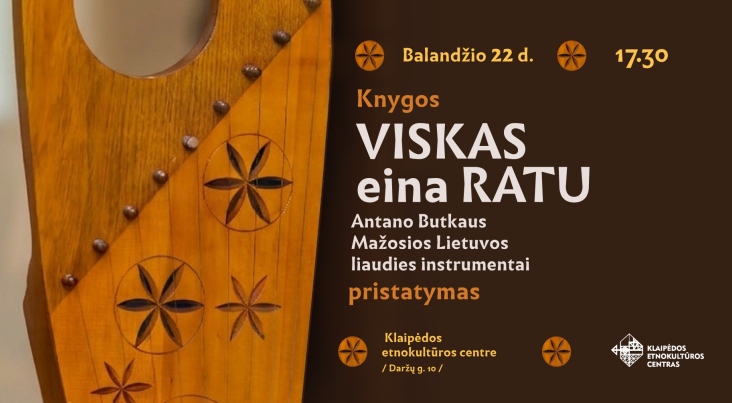 „Viskas eina ratu. Antano Butkaus Mažosios Lietuvos ir lietuvių liaudies instrumentai“ pristatymas
