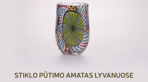 Paroda. STIKLO PŪTIMO AMATAS LYVANUOSE