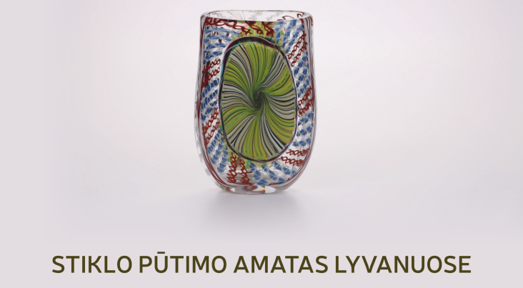 Paroda. STIKLO PŪTIMO AMATAS LYVANUOSE