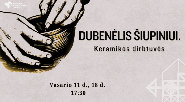 IŠPARDUOTA | DUBENĖLIS ŠIUPINIUI. Keramikos dirbtuvės